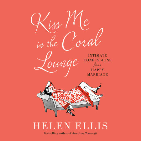 Kiss Me in the Coral Lounge by Helen Ellis