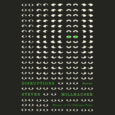 Disruptions by Steven Millhauser