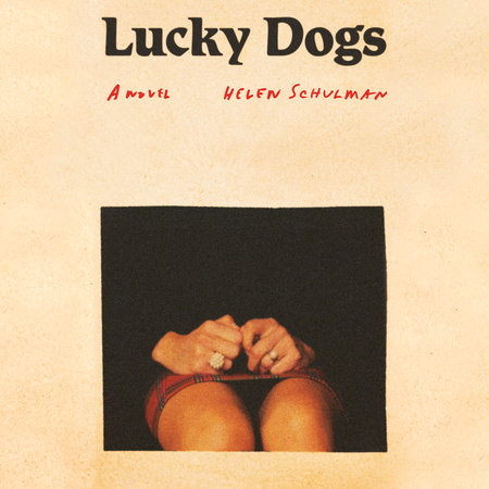 Lucky Dogs by Helen Schulman