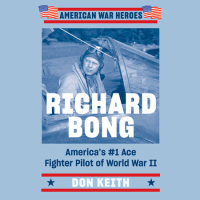 Richard Bong by Don Keith | Penguin Random House Audio