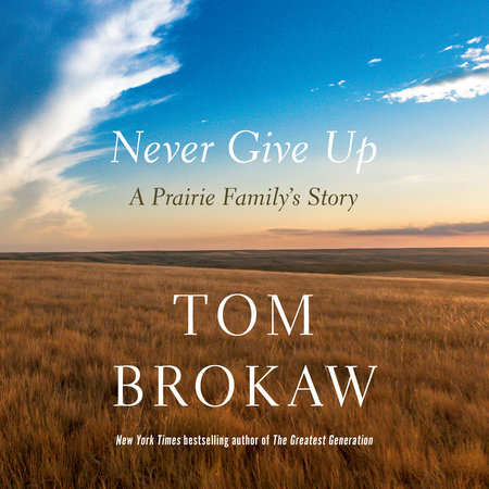 Never Give Up by Tom Brokaw