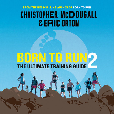 Born to Run 2 by Christopher McDougall & Eric Orton