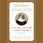 Mother Angelica's Little Book of Life Lessons and Everyday Spirituality 