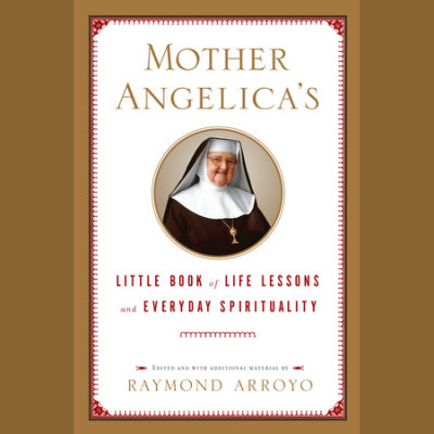 Mother Angelica's Little Book of Life Lessons and Everyday Spirituality cover