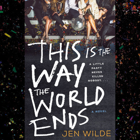 This Is the Way the World Ends by Jen Wilde: 9780593744840