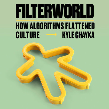 Filterworld by Kyle Chayka