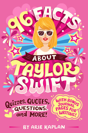 96 Facts About Taylor Swift by Arie Kaplan 9780593750933