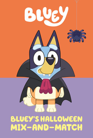 Bluey's Halloween Mix-and-Match by Penguin Young Readers Licenses:  9780593752838