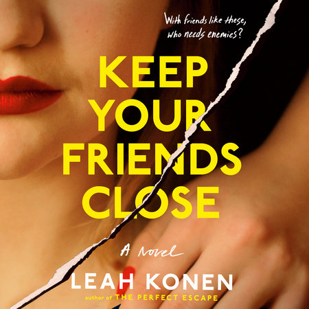 Keep Your Friends Close by Leah Konen