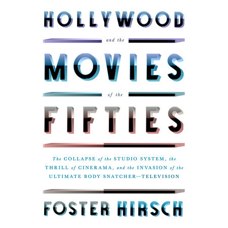 Hollywood and the Movies of the Fifties by Foster Hirsch