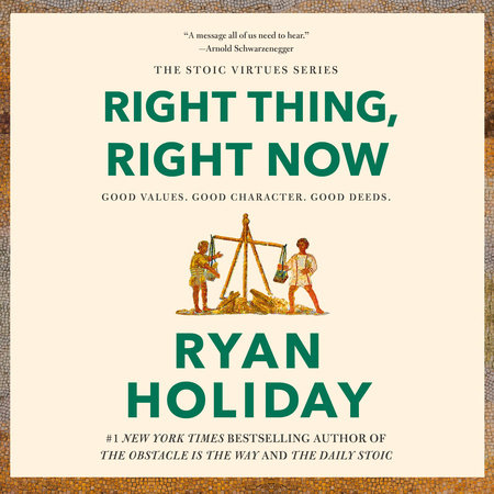 Right Thing, Right Now by Ryan Holiday