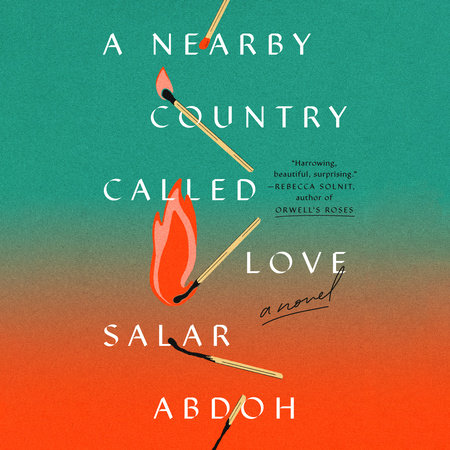 A Nearby Country Called Love by Salar Abdoh