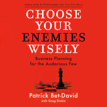 Choose Your Enemies Wisely by Patrick Bet-David