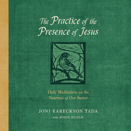 The Practice of the Presence of Jesus by Joni Eareckson Tada