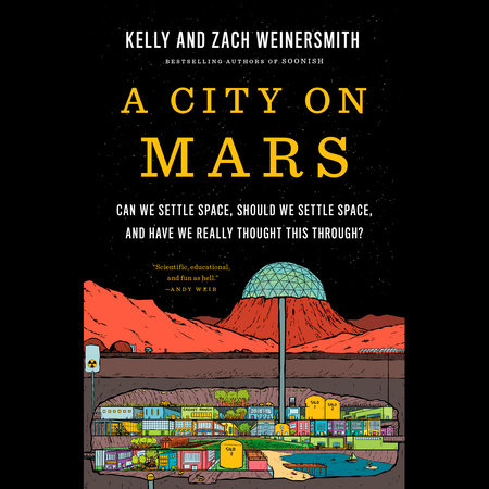 A City on Mars by Kelly Weinersmith & Zach Weinersmith