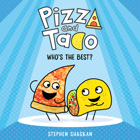 Pizza and Taco: Who's the Best? by Stephen Shaskan