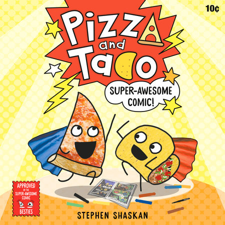 Pizza and Taco: Super-Awesome Comic! by Stephen Shaskan