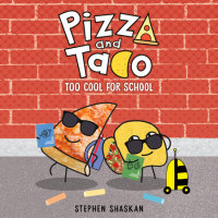 Cover of Pizza and Taco: Too Cool for School cover