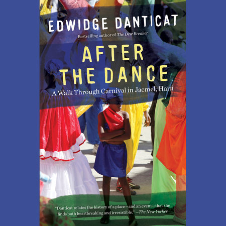 After the Dance by Edwidge Danticat
