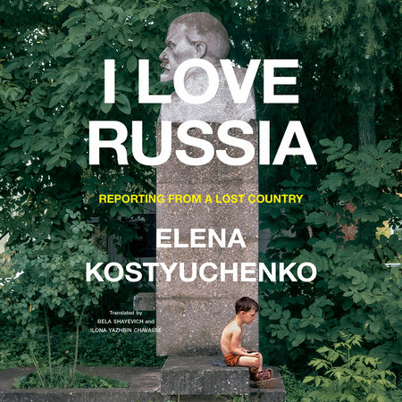 I Love Russia by Elena Kostyuchenko