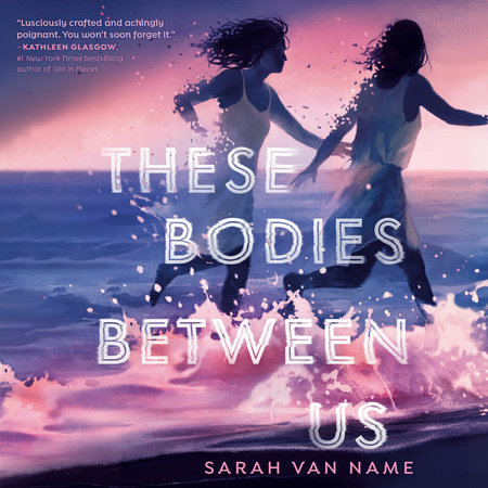 These Bodies Between Us by Sarah Van Name