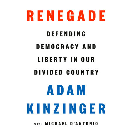 Renegade by Adam Kinzinger & Michael D'Antonio