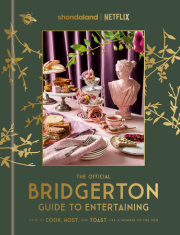 The Official Bridgerton Guide to Entertaining 