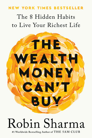 The Wealth Money Can't Buy by Robin Sharma: 9780593798492