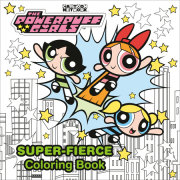 The Powerpuff Girls Super-Fierce Coloring Book (The Powerpuff Girls) 