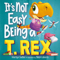 Cover of It\'s Not Easy Being a T. Rex