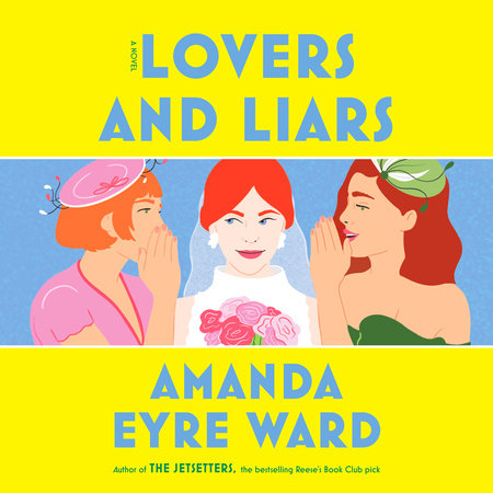 Lovers and Liars by Amanda Eyre Ward