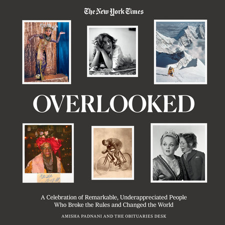 Overlooked by Amisha Padnani & New York Times