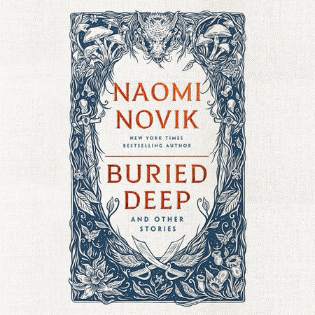 Buried Deep and Other Stories by Naomi Novik