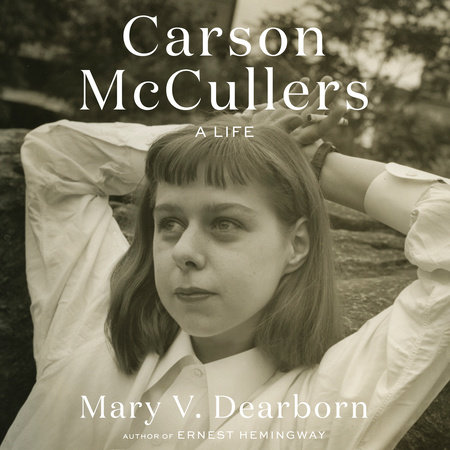 Carson McCullers by Mary V. Dearborn
