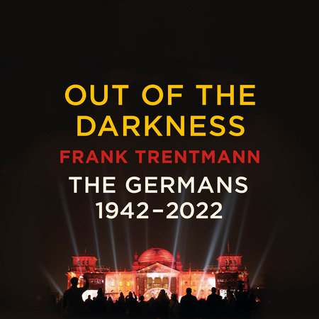 Out of the Darkness by Frank Trentmann