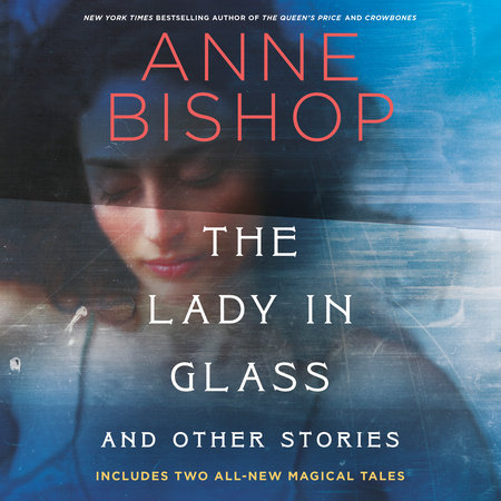 The Lady in Glass and Other Stories by Anne Bishop