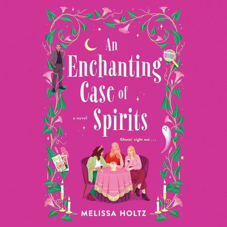 An Enchanting Case of Spirits by Melissa Holtz