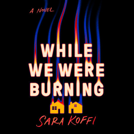 While We Were Burning by Sara Koffi