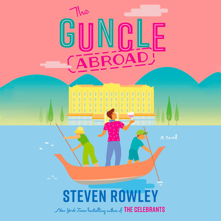 The Guncle Abroad by Steven Rowley