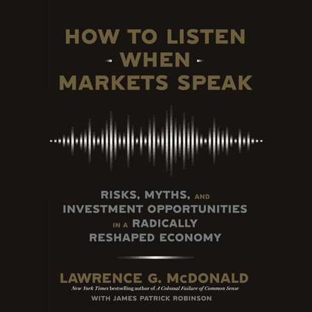 How to Listen When Markets Speak by Lawrence G. McDonald