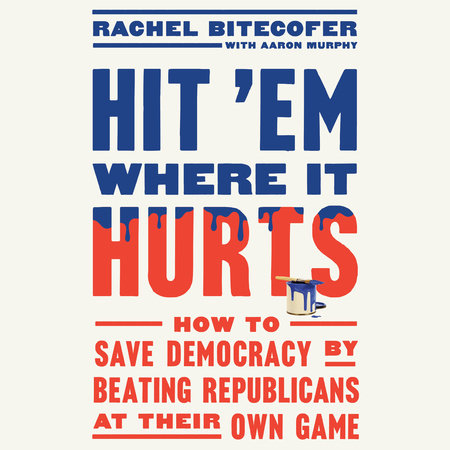 Hit 'Em Where It Hurts by Rachel Bitecofer & Aaron Murphy