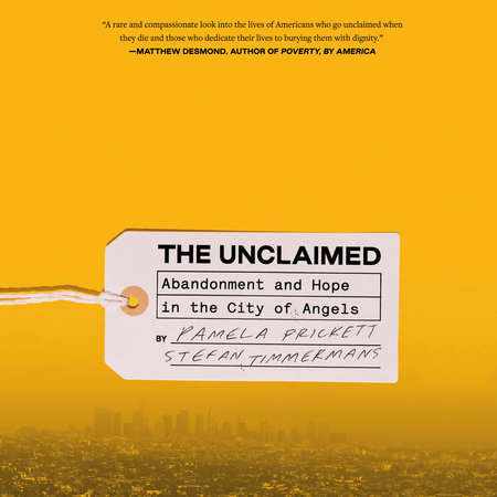 The Unclaimed by Pamela Prickett & Stefan Timmermans