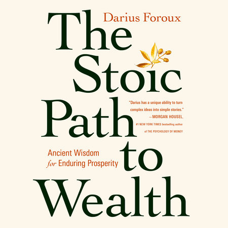 The Stoic Path to Wealth by Darius Foroux