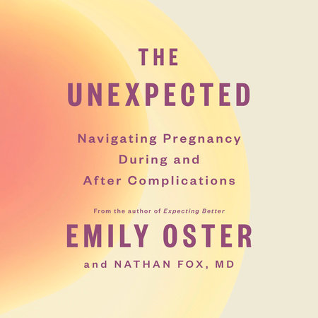 The Unexpected by Emily Oster & Nathan Fox