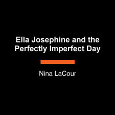 Ella Josephine and the Perfectly Imperfect Day