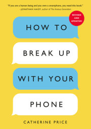 How to Break Up with Your Phone, Revised Edition 