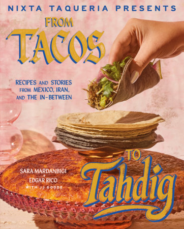 Nixta Taqueria Presents: From Tacos to Tahdig by Sara Mardanbigi