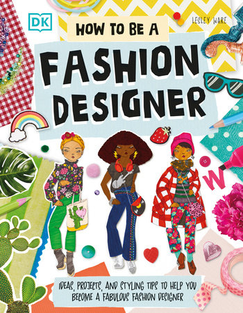 How To Be A Fashion Designer by Lesley Ware 9780593840511