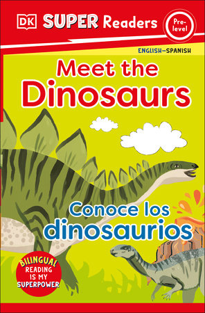 DK Super Readers Pre-Level English-Spanish Bilingual Meet the Dinosaurs â€“ Conoce los dinosaurios