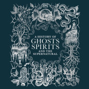 A History of Ghosts, Spirits and the Supernatural 